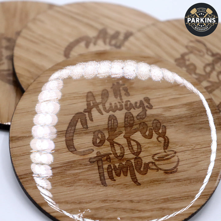 It's Always Coffee Time Oak Veneered Expoxy Finish Coasters - Set of 4